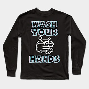 Wash Your Hands Long Sleeve T-Shirt